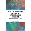 Ufos, the Absurd, and the Limit of Anthropological Knowledge: Imagining the Impossible in Chile