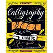 Calligraphy Book for Beginners： Practice Workbook with Guide ─ Basic Techniques， Hand Lettering and Projects for Learning to Letter