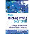 When Teaching Writing Gets Tough: Challenges and Possibilities in Secondary Writing Instruction