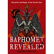 Baphomet Revealed: Mysteries and Magic of the Sacred Icon