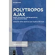 Polytropos Ajax: Roots, Evolution, and Reception of a Multifaceted Hero