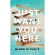 Just Want You Here