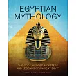 Egyptian Mythology： The Gods， Heroes， Monsters and Legends of Ancient Egypt