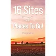 16 Sites and Places To Go!