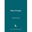 Plant Protein： 100+ Quick and Delicious High Protein Vegan Recipes