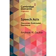 Speech Acts: Discursive, Multimodal and Diachronic