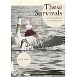 These Survivals: Autobiography of an Extinction