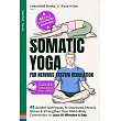 Somatic Yoga For Nervous System Regulation： 41 Guided Techniques To Overcome Chronic Stress & Strengthen Your Mind─Body Connection In Just 10 Minutes