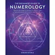 The Beginner’s Guide to Numerology： Harness the Energy of Numbers to Discover Your Personal Power and Manifest Your Best Life