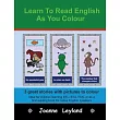 Learn To Read English As You Colour： 3 great stories with pictures to colour ─ Ideal for children learning EFL / ESL / EAL or as a first reading book
