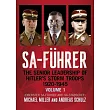 Sa-Führer: The Senior Leadership of Hitler’s Storm Troops, 1920-1945, Volume 1 (Oberster Sa-Führer and Sa-Stabschef)