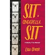 Sit, Cinderella, Sit: A Mostly True Memoir