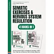 Somatic Exercises & Nervous System Regulation： 4 Books In 1： Tools & Exercises To Reduce Anxiety， Calm Your Nerves & Restore Mind─Body Balance