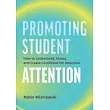 Promoting Student Attention: How to Understand, Assess, and Create Conditions for Attention