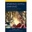 Sparking Joyful Learning: A Teacher’s Guide to Connecting Play and Reader Response