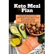 Keto Meal Plan： Comprehensive 30 Day Ketogenic Diet Meal Plan With Handpicked Mouthwatering Ketosis─Inducing Recipes