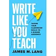 Write Like You Teach: Taking Your Classroom Skills to a Bigger Audience
