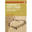 Commitment in Couples Therapy： A Therapist’s Guide to Assessing Relationship Durability