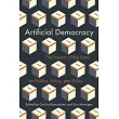 Artificial Democracy: The Impact of Big Data on Politics, Policy, and Polity