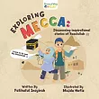 Exploring Mecca： Discovering inspirational stories of Rasulullah ﷺ Discovering inspirational stories of Rasulullah： Discovering