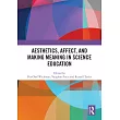 Aesthetics， Affect， and Making Meaning in Science Education