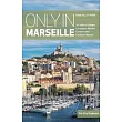 Only in Marseille: A Guide to Unique Locations, Hidden Corners and Unusual Objects