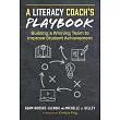 A Literacy Coach’s Playbook: Building a Winning Team to Improve Student Achievement