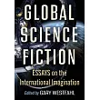 Global Science Fiction: Essays on the International Imagination