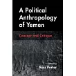 A Political Anthropology of Yemen: Concept and Critique