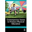 Contemporary Issues in Primary Physical Education