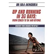 Up and Running in 30 Days： From Couch to 5k and Beyond.： Discover Your Running Potential!