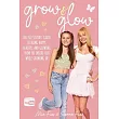 Grow and Glow: The Fizz Sisters’ guide to being happy, healthy, and glowing from the inside out while growing up