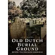 Old Dutch Burial Ground: Beyond the Headless Horseman