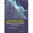 Automating Cyber Threat Intelligence： Tools and Techniques for Enhanced Security Posture
