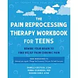 Rewire Your Pain Brain: A Teen’s Guide to Overcoming Chronic Pain Using Neuroscience and Pain Reprocessing Therapy