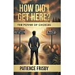 How Did I Get Here? The Power of Choices