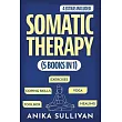 Somatic Therapy Workbook (5 in 1)： Toolbox + Exercises + Coping Skills + Yoga + Healing： A Beginner’s Guide for Somatic Healing， Nervous System Regula