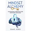 Mindset Alchemy： Unlocking Growth for limitless Success