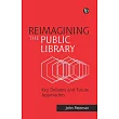 Reimagining the Public Library: Key Debates and Future Approaches