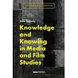 Knowledge and Knowing in Media and Film Studies