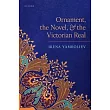 Ornament, the Novel, and the Victorian Real