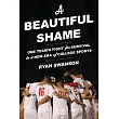 A Beautiful Shame: One Team’s Fight for Survival in a New Era of College Sports