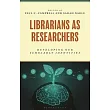 Librarians as Researchers: Developing Our Scholarly Identities