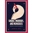Smoke, Mirrors and Memories: Legacies of the Soviet-Afghan War, 1979-1989