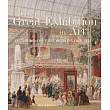 The Great Exhibition in Art: Picturing the First World’s Fair, 1851