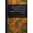 Succession in the Presidency of The Church of Jesus Christ of Latter─Day Saints
