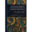 The Meditations of the Emperor Marcus Aurelius Antoninus