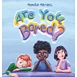 Are You Bored?