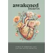 Awakened Hearts: Stories of Embracing Light, Love, and Limitless Possibilities