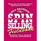 The Spin Selling Fieldbook: Practical Tools, Methods, Exercises, and Resources